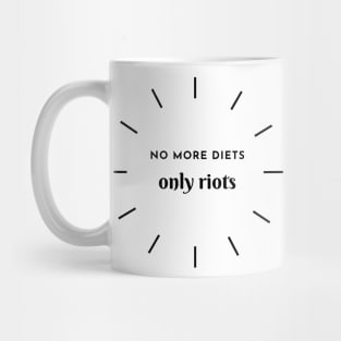 No More Diets, Only Riots Mug